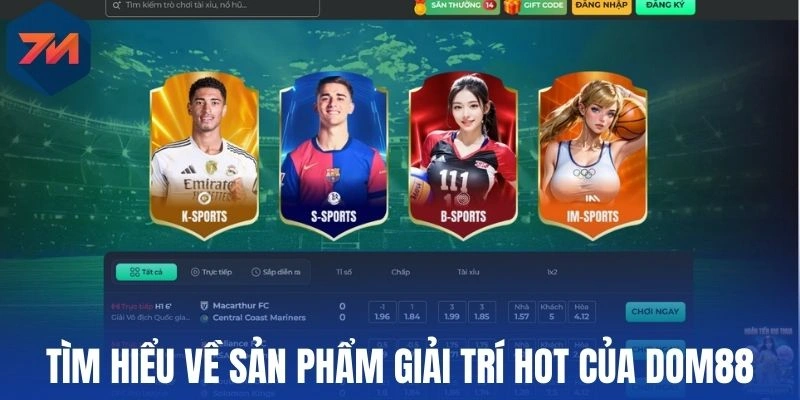 Dom88 - Nhà Cái Sở Hữu Tỷ Lệ Kèo Cạnh Tranh Nhất Năm 2026 1 Tìm hiểu về sản phẩm giải trí hot của Dom88