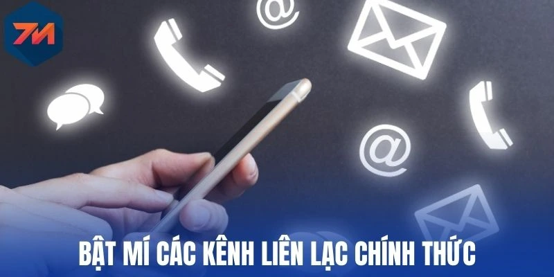 Liên Hệ 7M - Đa Dạng Kênh Kết Nối, Hỗ Trợ Tận Tâm 24/24 2 Bật mí các kênh liên lạc chính thức