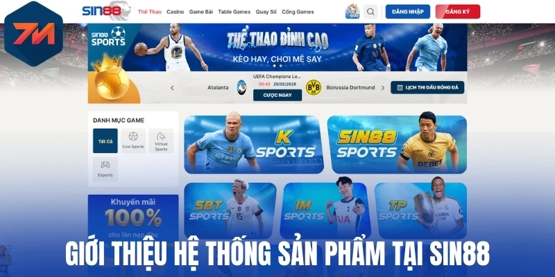 Sin88 - Nhà Cái Thể Thao Uy Tín, Thưởng Cao Đến Từ Singapore 1 Giới thiệu hệ thống sản phẩm tại Sin88
