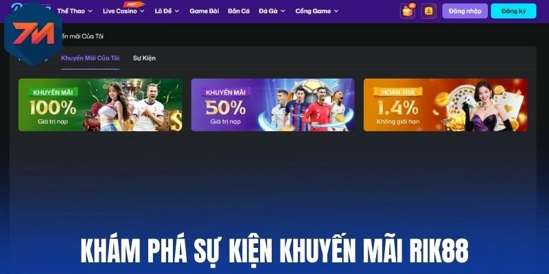 Rik88 - Thương Hiệu Cung Cấp Tỷ Lệ Kèo Xanh Chín Hàng Đầu 1 Khám phá sự kiện khuyến mãi Rik88