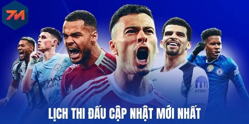 Lịch thi đấu cập nhật mới nhất