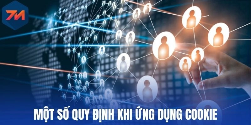 Cookie - Bảo Mật Dữ Liệu Cực An Toàn Và Minh Bạch Tại 7M 2 Một số quy định khi ứng dụng Cookie