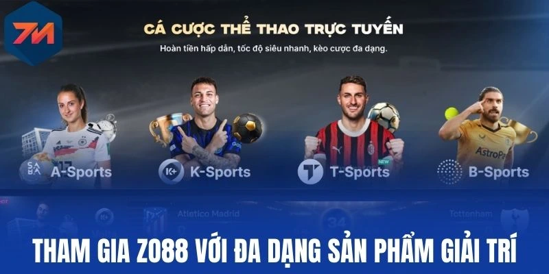 Zo88 - Thương Hiệu Bóng Đá Uy Tín, Tỷ Lệ Ăn Cực Khủng 1 Tham gia Zo88 với đa dạng sản phẩm giải trí