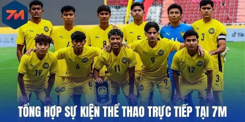 Trực Tiếp Bóng Đá - 7M Lịch Phát Sóng, Nhận Định Đúng Chuẩn 6 Tổng hợp sự kiện thể thao trực tiếp tại 7M