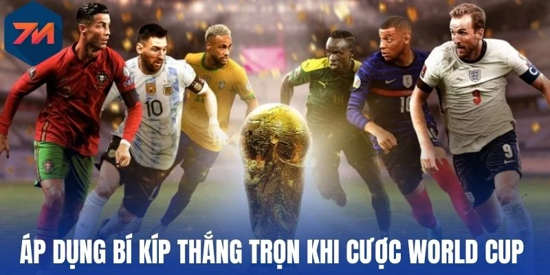 Soi kèo World Cup - Bắt Trọn Bí Kíp Thắng Cược Thưởng Cao 3 Áp dụng bí kíp thắng trọn khi cược World Cup