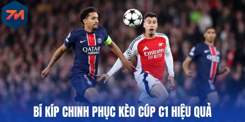 Soi Kèo Cúp C1 - Bật Mí Kinh Nghiệm Nhận Định Chuyên Sâu 3 Bí kíp chinh phục kèo Cúp C1 hiệu quả