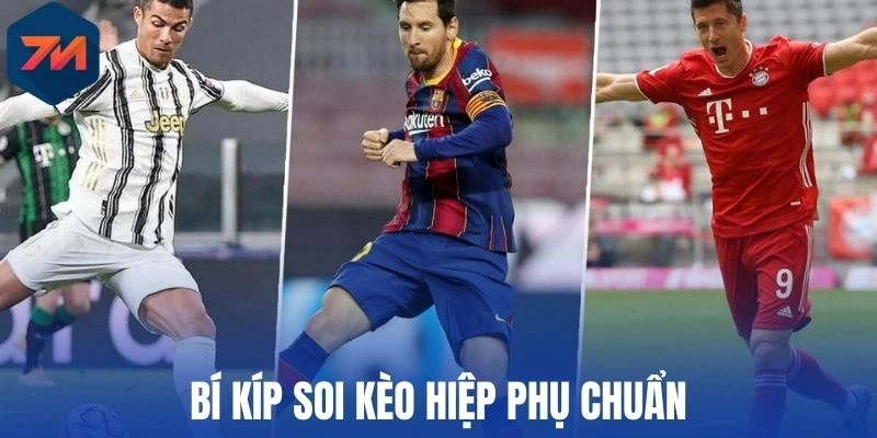 Bí kíp soi kèo hiệp phụ chuẩn