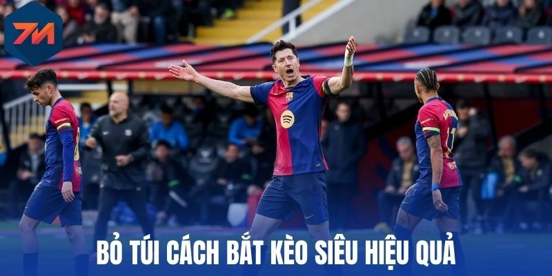 Bỏ túi cách bắt kèo siêu hiệu quả