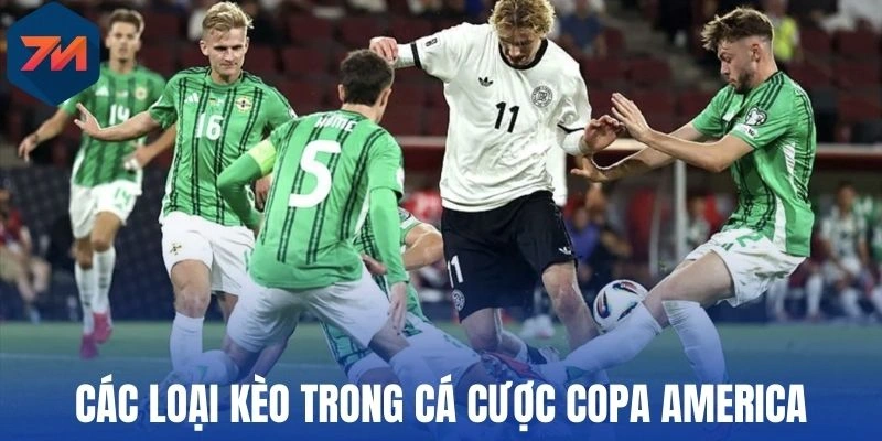Soi Kèo Copa America - Bí Kíp Chuẩn, Bắt Trọn Tỷ Lệ Ăn Cao 2 Các loại kèo trong cá cược Copa America