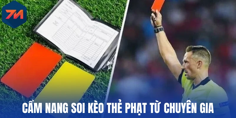 Kèo Thẻ Phạt - Bí Kíp Đọc Vị Tỷ Lệ Cược Từ Chuyên Gia 3 Cẩm nang soi kèo thẻ phạt từ chuyên gia