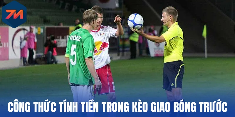 Kèo Giao Bóng Trước - Nguyên Lý Đọc Vị, Mẹo Đặt Cược Chuẩn 2 Công thức tính tiền trong kèo giao bóng trước