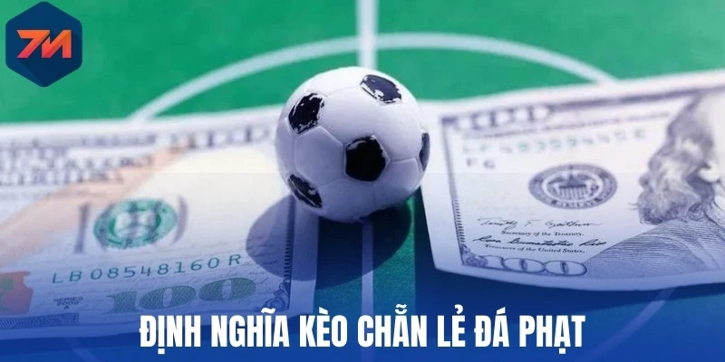 Kèo Chẵn Lẻ Đá Phạt - Cách Đọc Và Dự Đoán Hiệu Quả Nhất 1 Định nghĩa kèo chẵn lẻ đá phạt