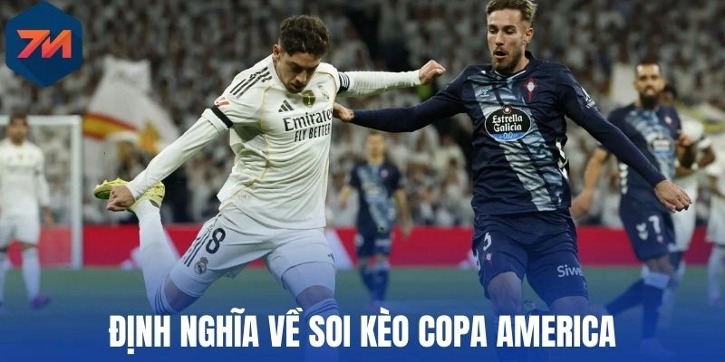 Soi Kèo Copa America - Bí Kíp Chuẩn, Bắt Trọn Tỷ Lệ Ăn Cao 1 Định nghĩa về soi kèo Copa America