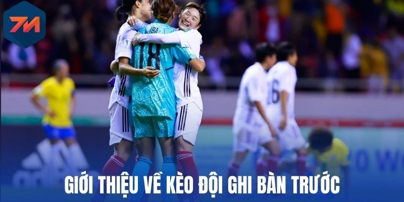 Giới thiệu về kèo đội ghi bàn trước