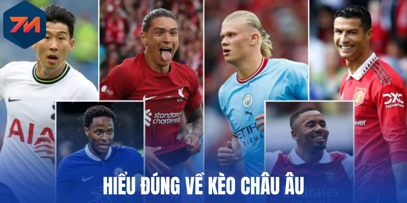 Kèo Châu Âu - Mẹo Chốt Kèo Ngon, Tăng Tỷ Lệ Thắng Cược 1 Hiểu đúng về kèo châu Âu