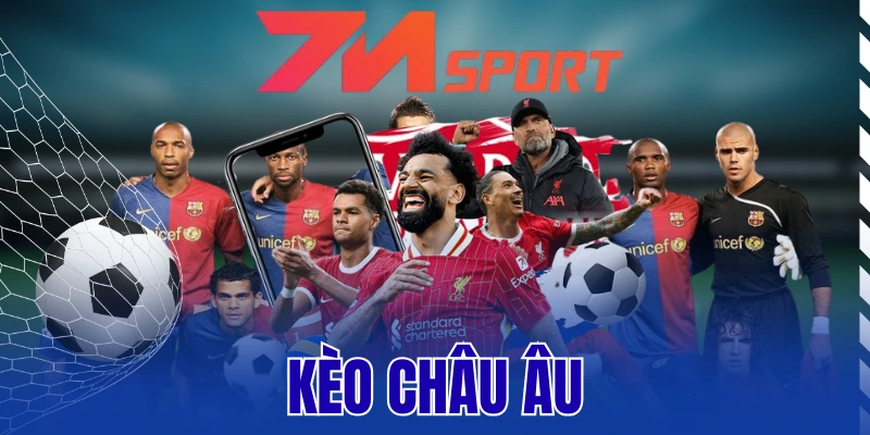Kèo Châu Âu – Mẹo Chốt Kèo Ngon, Tăng Tỷ Lệ Thắng Cược