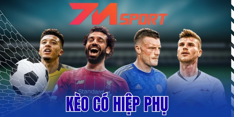 Kèo Có Hiệp Phụ - Định Nghĩa Và Mẹo Tăng Xác Suất Thắng Cược 14 Kèo Có Hiệp Phụ – Định Nghĩa Và Mẹo Tăng Xác Suất Thắng Cược