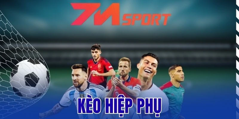 Kèo Hiệp Phụ – Cách Chơi Hốt Bạc Khủng Khi Cá Cược Bóng Đá