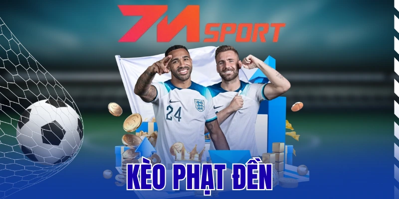 Kèo Phạt Đền – Tuyệt Chiêu Bắt Kèo Thơm Mỗi Trận Bóng