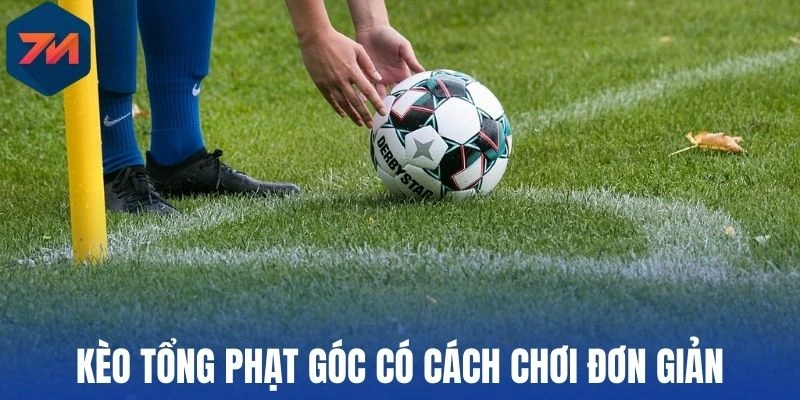 Kèo tổng phạt góc có cách chơi đơn giản 