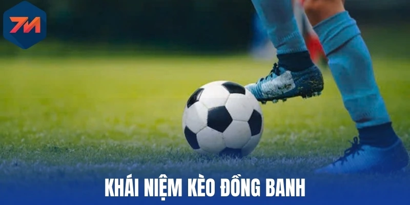 Khái niệm kèo đồng banh