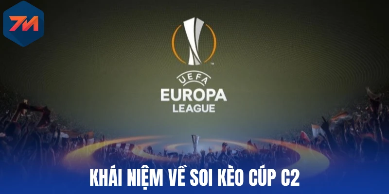 Khái niệm về soi kèo Cúp C2
