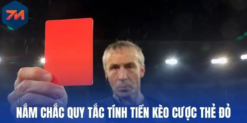 Kèo Thẻ Đỏ - Giải Mã Cách Đọc Và Mẹo Chơi Hiệu Quả 2 Nắm chắc quy tắc tính tiền kèo cược thẻ đỏ
