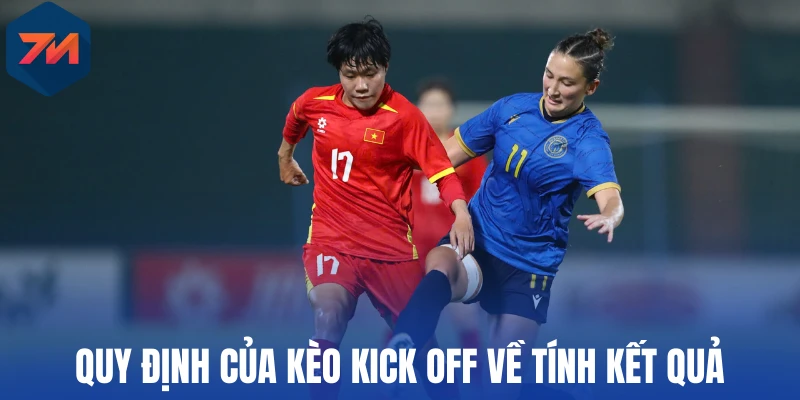 Kèo Kick Off - Hình Thức Cược Giao Bóng Trước Trong Bóng Đá 3 Quy định của kèo kick off về tính kết quả