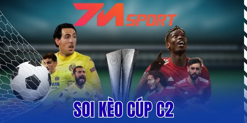 Soi Kèo Cúp C2 Là Gì? Kinh Nghiệm Dự Đoán Chuẩn Xác Kèo Ngon 12 Soi Kèo Cúp C2 Là Gì? Kinh Nghiệm Dự Đoán Chuẩn Xác Kèo Ngon