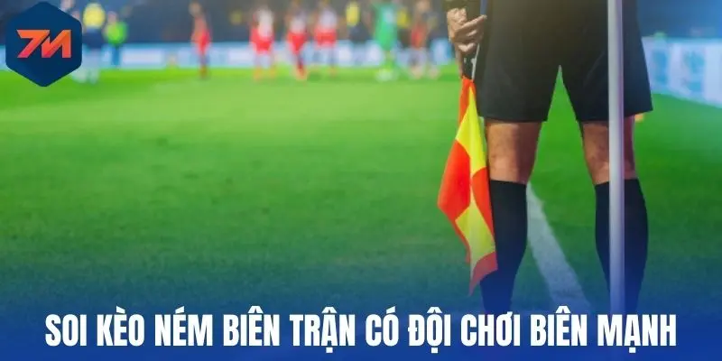 Kèo Ném Biên Nhiều Hơn - Cách Đọc Và Tips Cược Thắng Lớn 3 Soi kèo ném biên trận có đội chơi biên mạnh