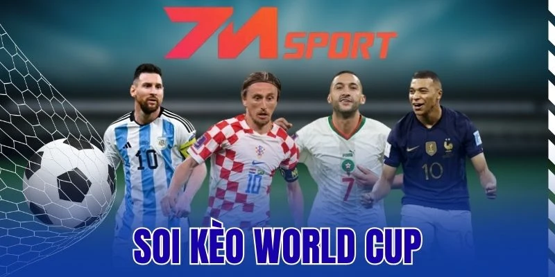 Soi kèo World Cup – Bắt Trọn Bí Kíp Thắng Cược Thưởng Cao
