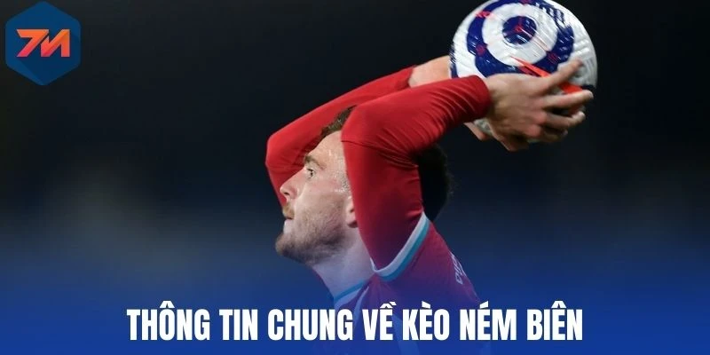 Kèo Ném Biên - Chốt Kèo Bóng Đỉnh Cao Với Mẹo Từ Chuyên Gia 1 Thông tin chung về kèo ném biên