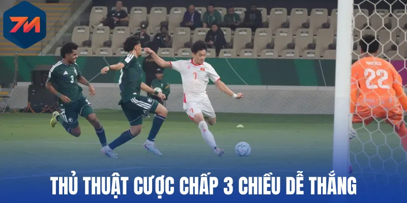 Kèo Chấp 3 Chiều - Bí Quyết Đặt Cược Tăng Cơ Hội Kiếm Tiền 3 Thủ thuật cược chấp 3 chiều dễ thắng