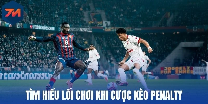 Kèo Penalty - Phương Pháp Bắt Kèo Hot Chuẩn 100% Từ Dân Pro 3 Tìm hiểu lối chơi khi cược kèo penalty