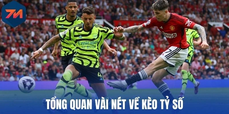 Tổng quan vài nét về kèo tỷ số