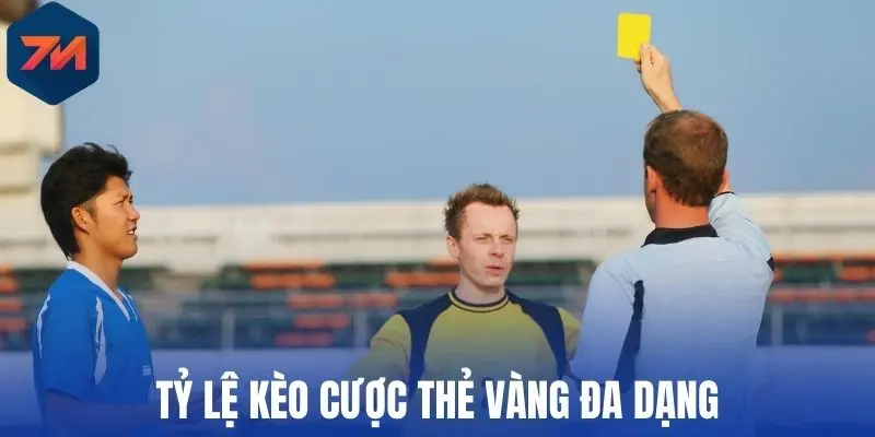 Tỷ lệ kèo cược thẻ vàng đa dạng